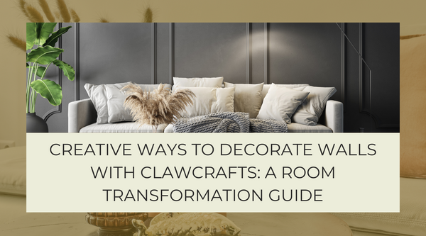 Creative Ways to Decorate Walls with Clawcrafts: A Room Transformation Guide