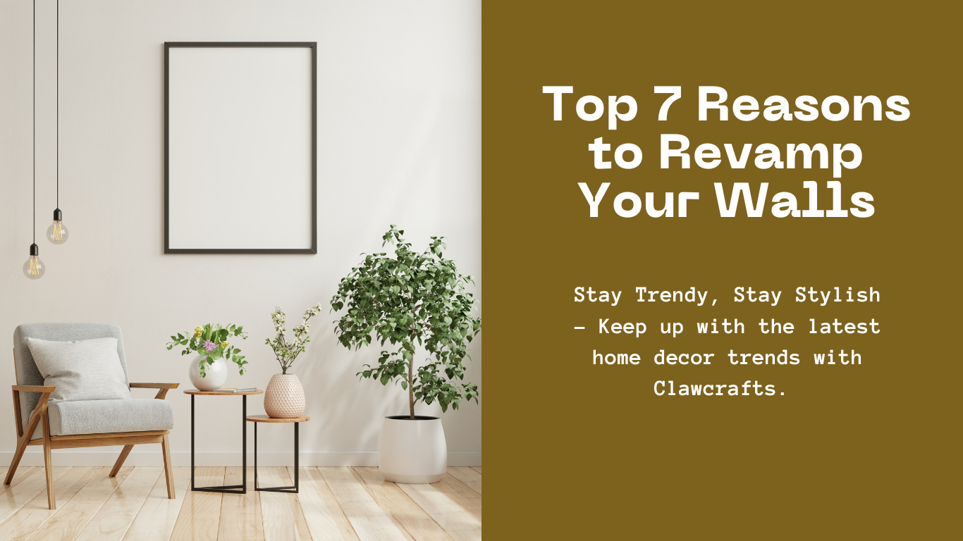 Top 7 Reasons to Revamp Your Walls