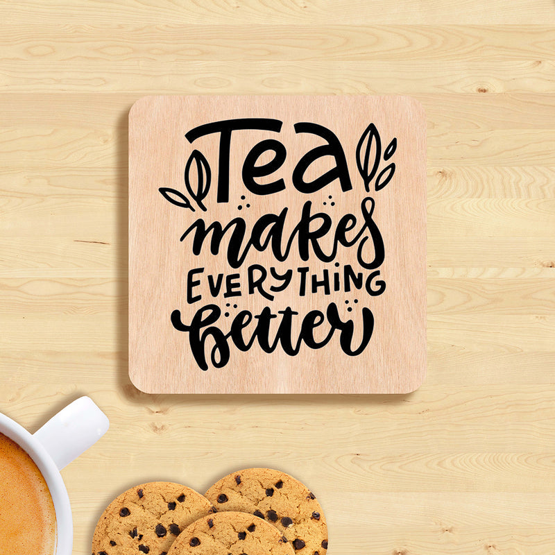 Tea makes everything better coaster