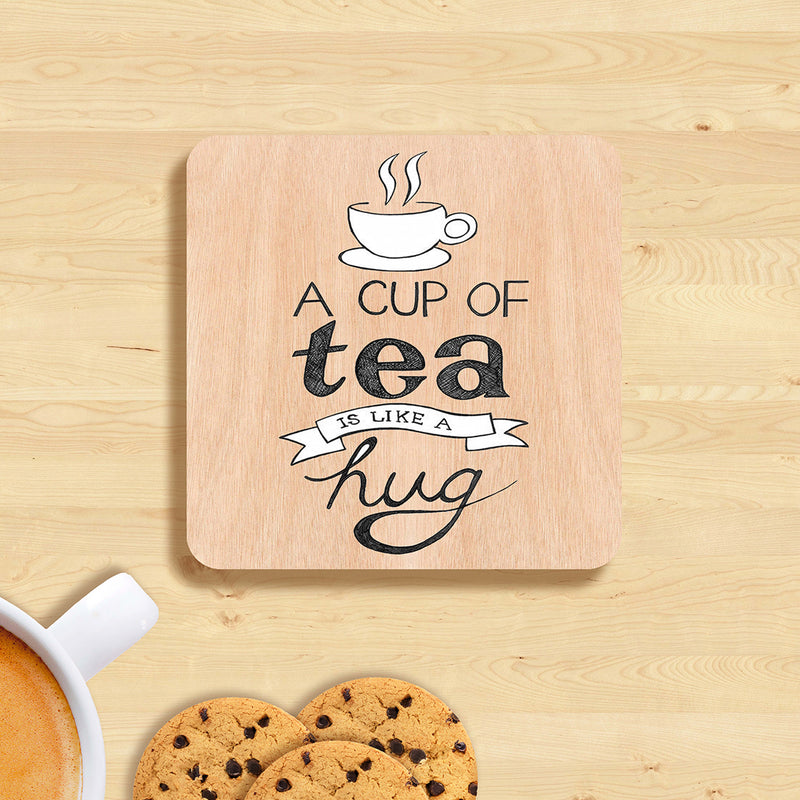 A cup of tea is like a hug tea coasters